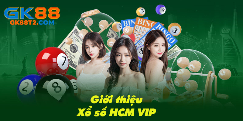 Giới thiệu chi tiết một vài thông tin về xổ số HCM VIP